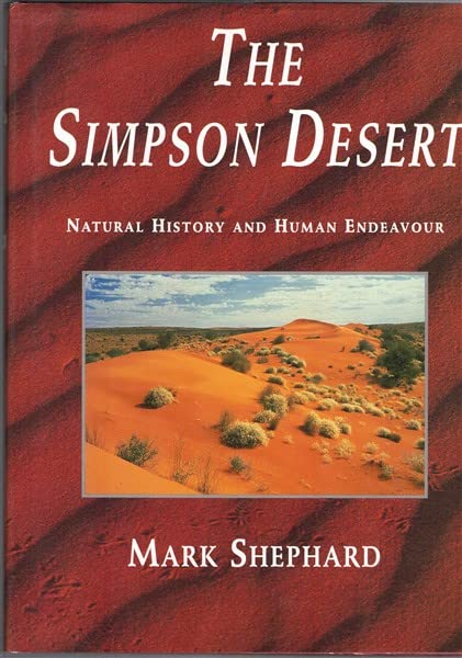 Simpson Desert: Natural History and Human Endeavour by Mark Shephard (Author)