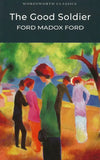 The Good Soldier: A Tale of Passion by Ford Madox Ford , Intro. Sara Haslam