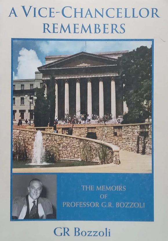 A Vice-Chancellor Remembers: The Memoirs of Professor G.R. Bozzoli