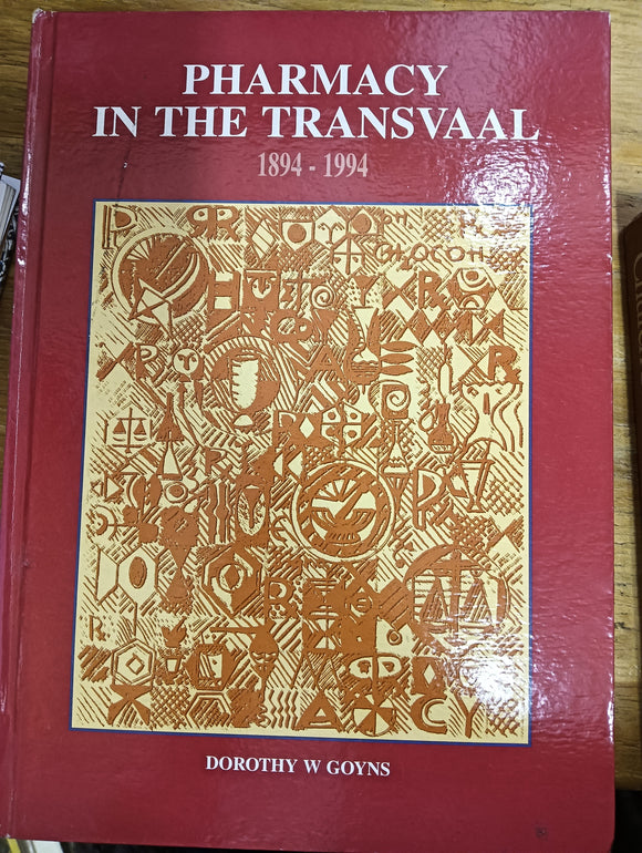 Pharmacy in the Transvaal, 1894-1994 by Dorothy W. Goyns