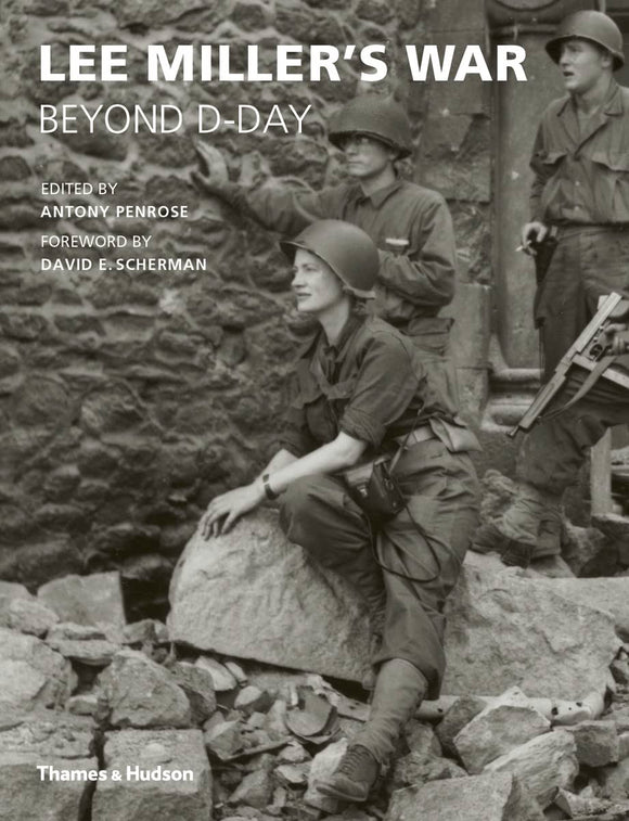 Lee Miller's War by Antony Penrose (Editor), David E. Scherman (Foreword)