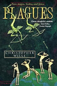 Plagues: Their Origins, History and Future by Christopher Wills
