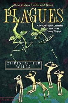 Plagues: Their Origins, History and Future by Christopher Wills