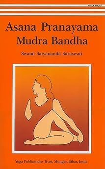 Asana Pranayama Mudra Bandha/2008 Fourth Revised Edition by Swami Satyananda Saraswati