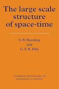 The Large Scale Structure of Space-Time  by Stephen W. Hawking (Author), G. F. R. Ellis (Author), P. V. Landshoff (Author), D. R. Nelson (Author), D. W. Sciama (Author), S. Weinberg (Author)