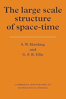 The Large Scale Structure of Space-Time  by Stephen W. Hawking (Author), G. F. R. Ellis (Author), P. V. Landshoff (Author), D. R. Nelson (Author), D. W. Sciama (Author), S. Weinberg (Author)