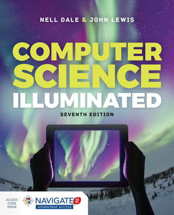 Computer Science Illuminated 7th Edition by Nell Dale (Author), John Lewis (Author)