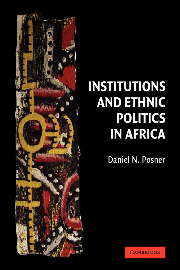 Institutions and Ethnic Politics in Africa by Daniel N. Posner (Author)