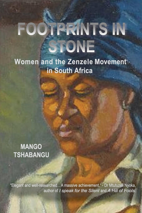 Footprints in Stone: Women and the Zenzele Movement in South Africa by Mango Tshabangu (Author)