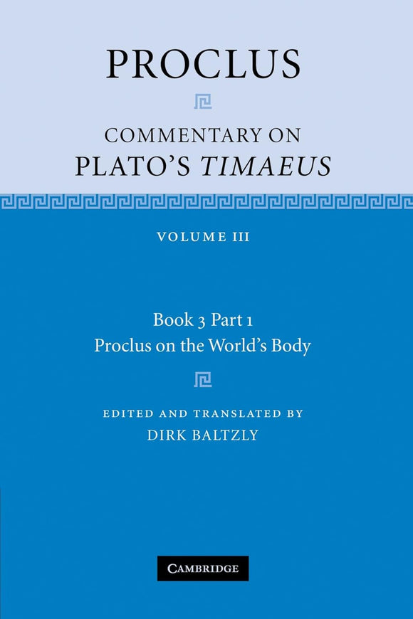 Proclus: Commentary on Plato's Timaeus: Volume III Book 3 Part 1 Proclus on the World's Body  by Dirk Baltzly (Contributor)