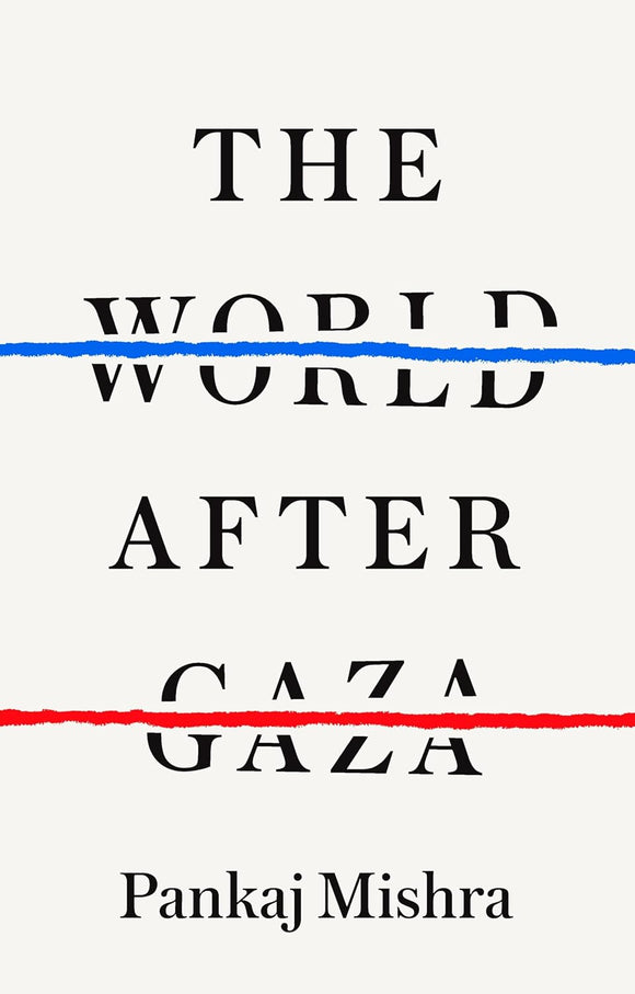 The World After Gaza by Pankaj Mishra (Author)