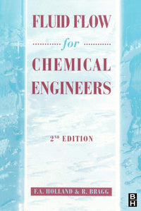 Fluid Flow for Chemical Engineers by F. Holland (Author), R. Bragg (Author)