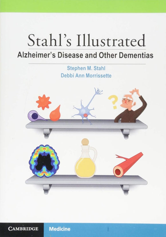 Stahl's Illustrated Alzheimer's Disease and Other Dementias by Stephen M. Stahl (Author), Debbi Morrissette (Author)