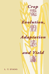 Crop Evolution, Adaptation and Yield by Lloyd T. Evans (Author)