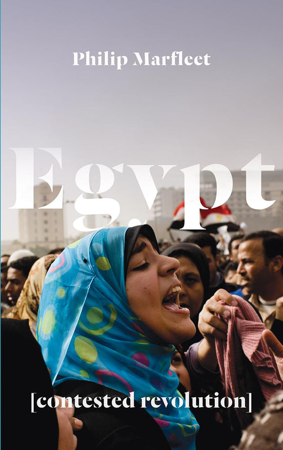 Egypt: Contested Revolution by Philip Marfleet (Author)