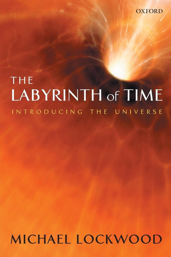 The Labyrinth of Time: Introducing the Universe by Michael Lockwood (Author)