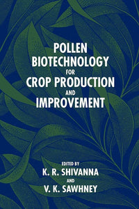 Pollen Biotechnology for Crop Production and Improvement by K. R. Shivanna (Editor), V. K. Sawhney (Editor), R. Bruce Knox (Foreword)