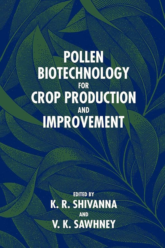 Pollen Biotechnology for Crop Production and Improvement by K. R. Shivanna (Editor), V. K. Sawhney (Editor), R. Bruce Knox (Foreword)