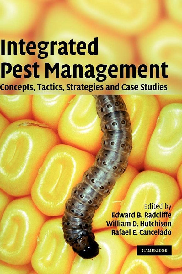 Integrated Pest Management: Concepts, Tactics, Strategies and Case Studies by Edward B. Radcliffe (Editor), William D. Hutchison (Editor), Rafael E. Cancelado (Editor)