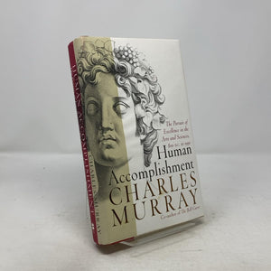 Human Accomplishment: The Pursuit of Excellence in the Arts and Sciences, 800 B.C. to 1950 by Charles Murray (Author)