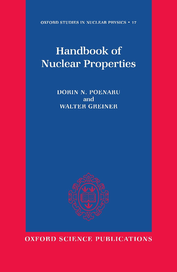 Handbook of Nuclear Properties by Dorin Poenaru (Editor), Walter Greiner (Editor)