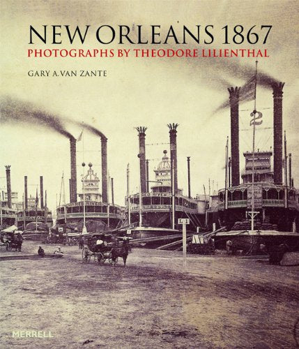 New Orleans 1867 by Gary A. Van Zante (Author), Theodore Lilienthal