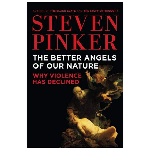 The Better Angels of Our Nature: Why Violence Has Declined by Steven Pinker (Author)