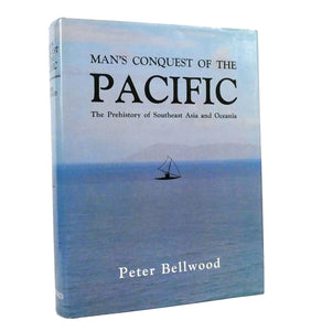 Man's conquest of the Pacific: The prehistory of Southeast Asia and Oceania by Peter. Bellwood (Author)