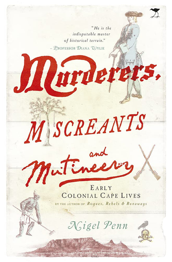 Murderers, Miscreants and Mutineers: Early Cape Characters by Nigel Penn (Author)