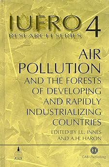 Air Pollution and the Forests of Developing and Rapidly Industrialising Countries (IUFRO Research Series) by John Innes