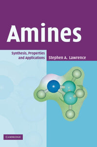 Amines: Synthesis, Properties and Applications 1st Edition by Stephen A. Lawrence