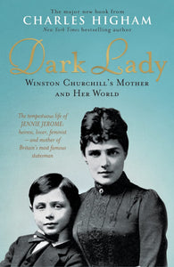 Dark Lady: Winston Churchill's Mother and Her World by Charles Higham (Author)