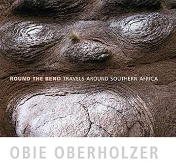 Round the Bend: Travels Around Southern Africa by Obie Oberholzer