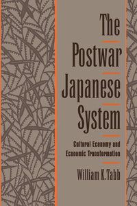 The Postwar Japanese System: Cultural Economy and Economic Transformation by William K. Tabb (Author)