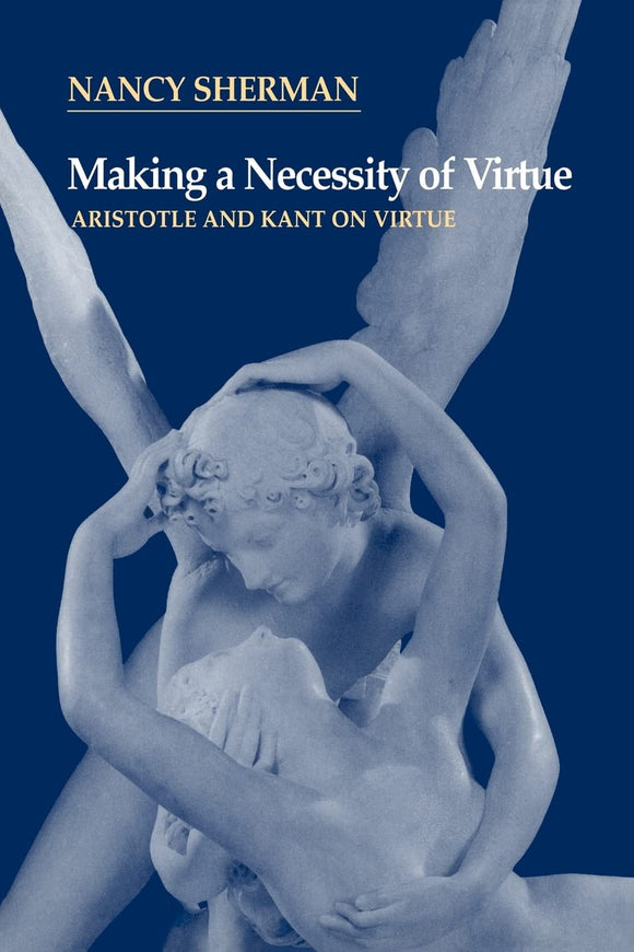 Making a Necessity of Virtue by Sherman, Nancy