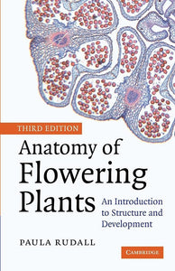Anatomy of Flowering Plants: An Introduction to Structure and Development by Paula J. Rudall (Author)