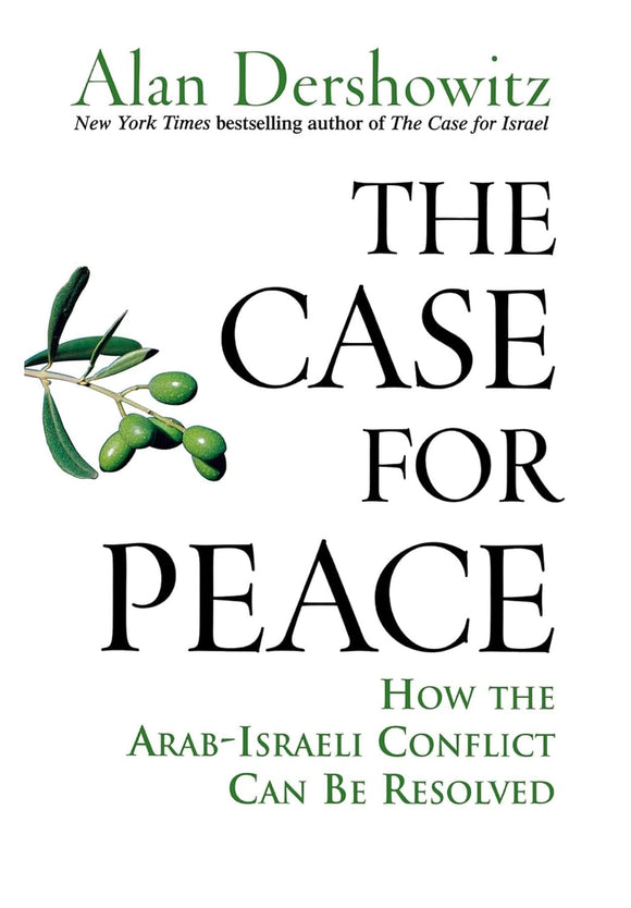 The Case for Peace: How the Arab-Israeli Conflict Can be Resolved by Alan Dershowitz (Author)