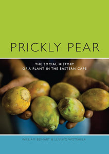 Prickly Pear: A Social History of a Plant in the Eastern Cape by William Beinart (Author)