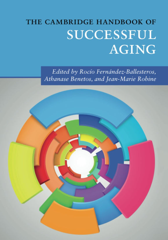 The Cambridge Handbook of Successful Aging by Rocío Fernández-Ballesteros