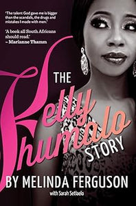The Kelly Khumalo story by Melinda Ferguson, Sarah Setlaelo