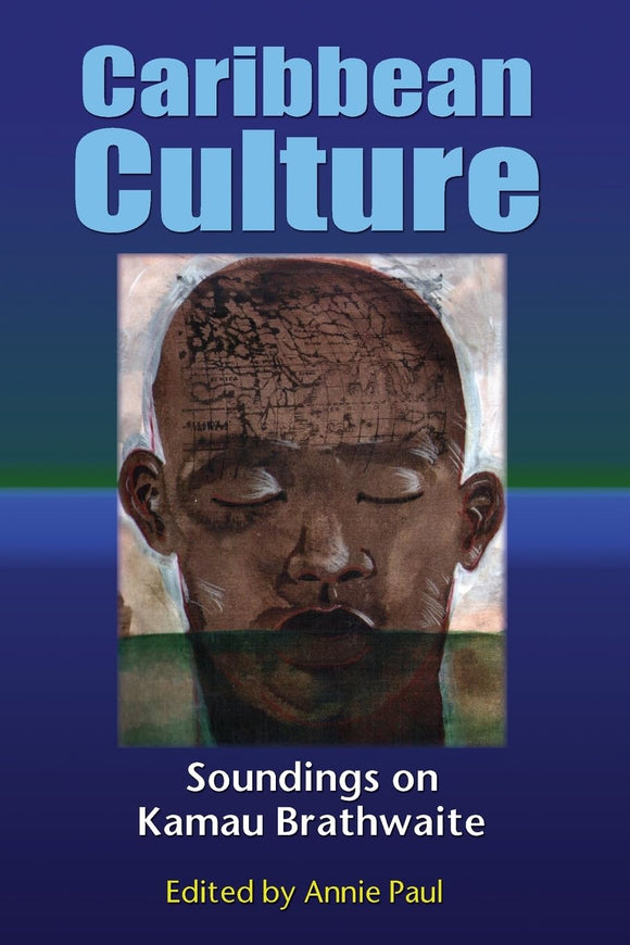 Caribbean Culture: Soundings On Kamau Brathwaite by Annie Paul (Editor)