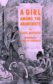 A Girl Among the Anarchists by Isabel Meredith (Author)