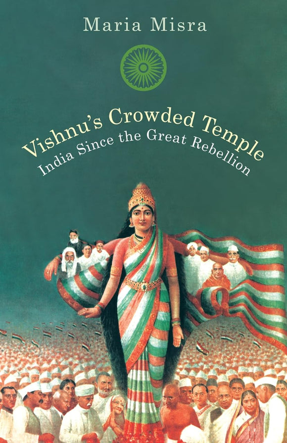 Vishnu's crowded temple: India since the Great Rebellion by Maria MISRA (Author)