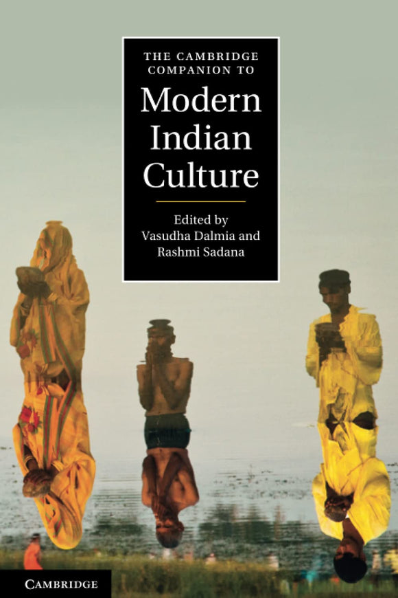 The Cambridge Companion to Modern Indian Culture by Vasudha Dalmia (Editor), Rashmi Sadana (Editor)