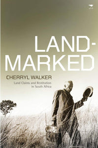 Landmarked: Land Claims and Land Restitution in South Africa by Cherryl Walker (Author)