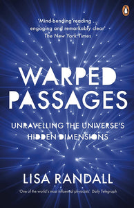 Warped Passages: Unravelling the Universe's Hidden Dimensions by Lisa Randall (Author)