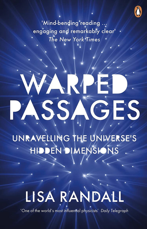 Warped Passages: Unravelling the Universe's Hidden Dimensions by Lisa Randall (Author)