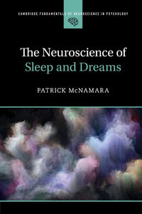 The Neuroscience of Sleep and Dreams by McNamara, Patrick