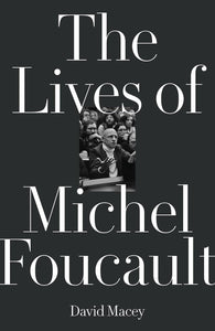 The Lives of Michel Foucault by David Macey (Author)