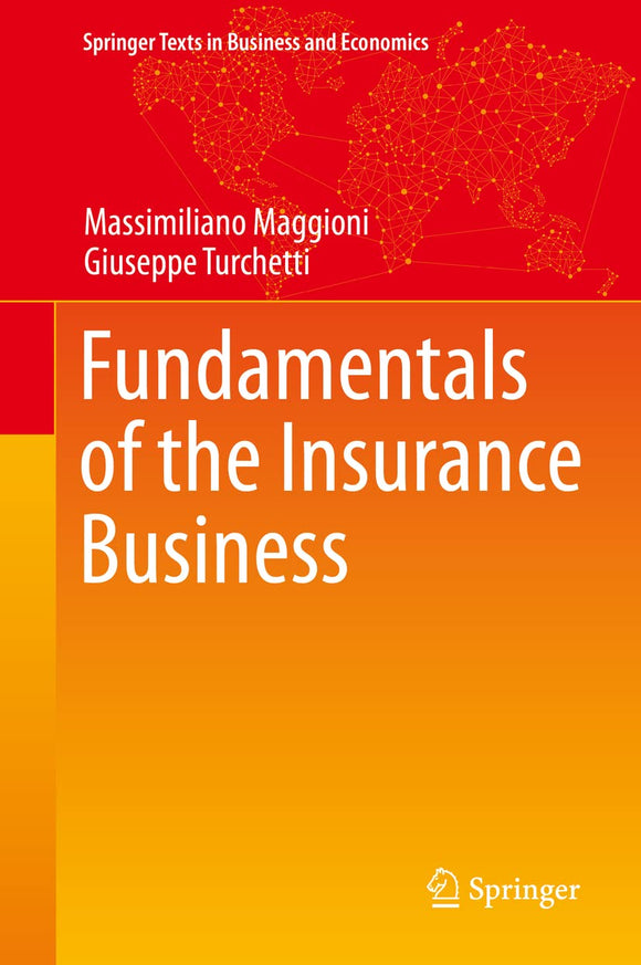 Fundamentals of the Insurance Business (Springer Texts in Business and Economics) by Massimiliano Maggioni, Giuseppe Turchetti